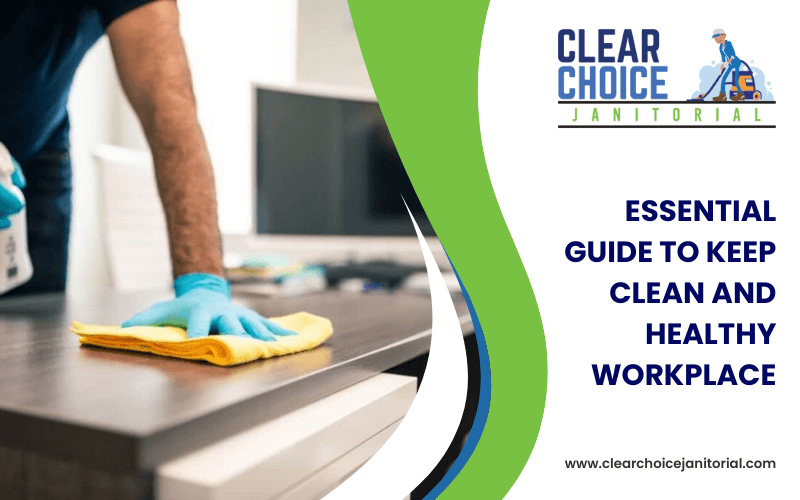 Essential Guide To Keep Clean And Healthy Workplace