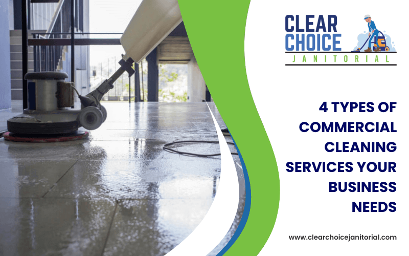 4 Types of Commercial Cleaning Services Your Business Needs