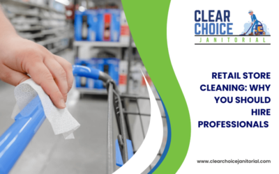 Retail Store Cleaning: Why You Should Hire Professionals