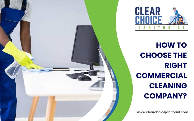 How To Choose The Right Commercial Cleaning Company